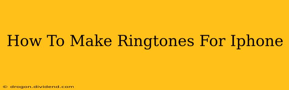 How To Make Ringtones For Iphone