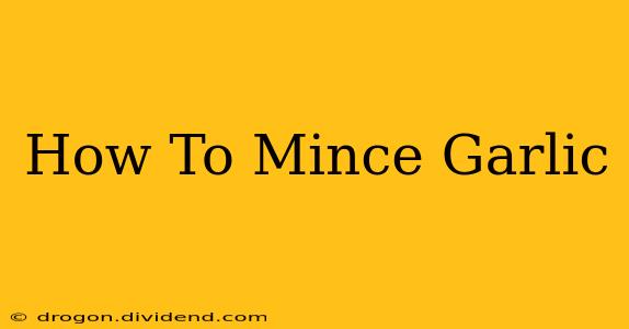 How To Mince Garlic