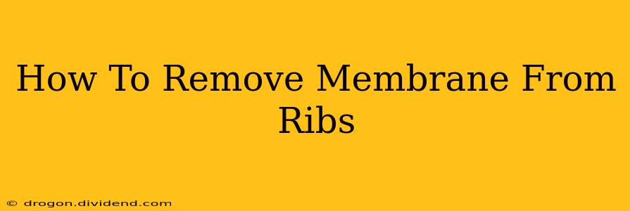 How To Remove Membrane From Ribs