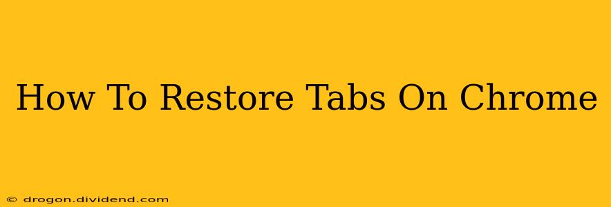 How To Restore Tabs On Chrome