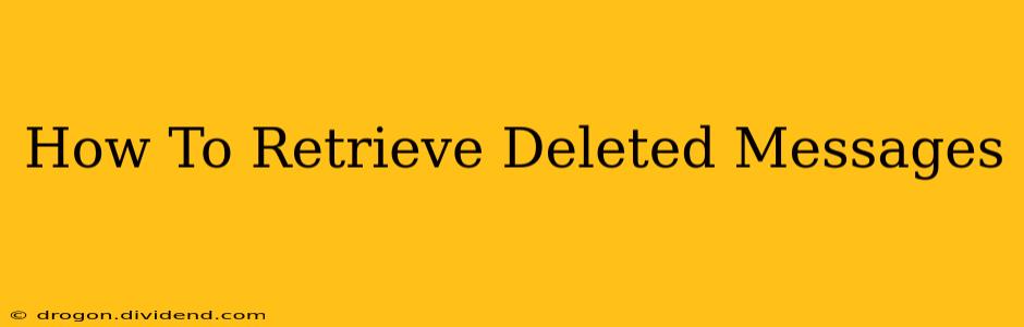 How To Retrieve Deleted Messages