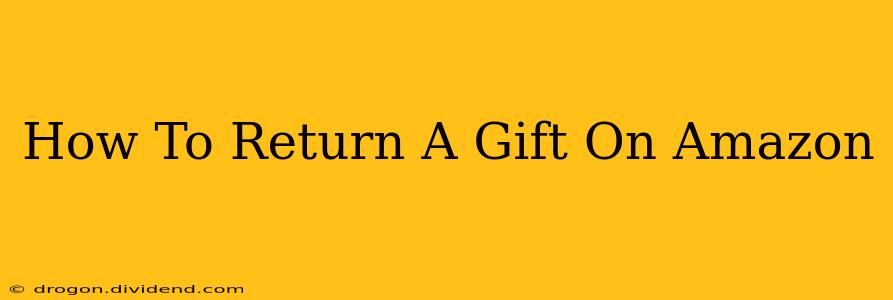 How To Return A Gift On Amazon