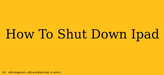 How To Shut Down Ipad