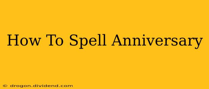 How To Spell Anniversary