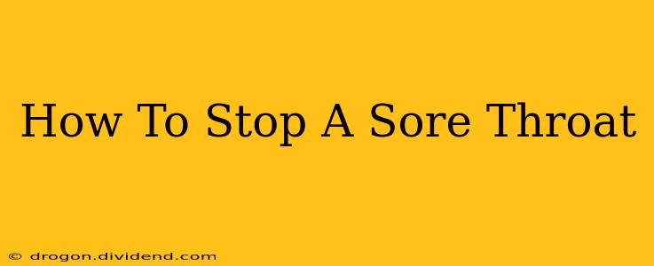 How To Stop A Sore Throat