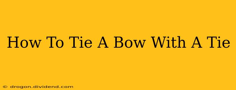 How To Tie A Bow With A Tie