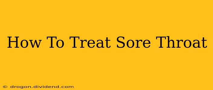 How To Treat Sore Throat