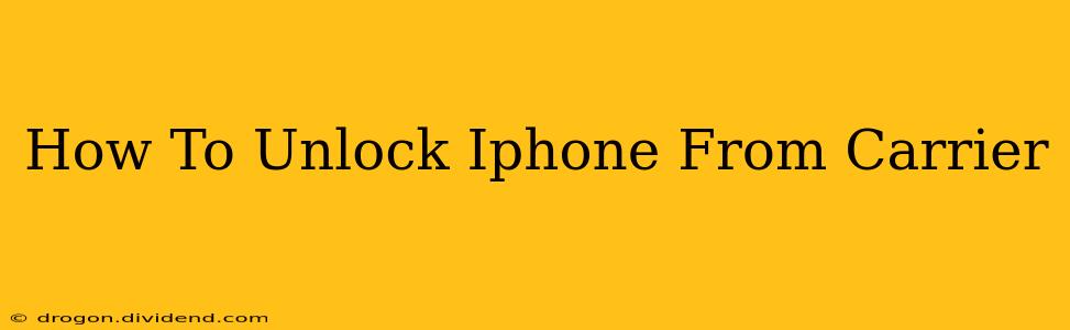 How To Unlock Iphone From Carrier