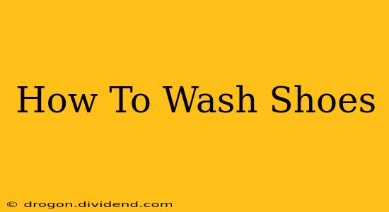 How To Wash Shoes