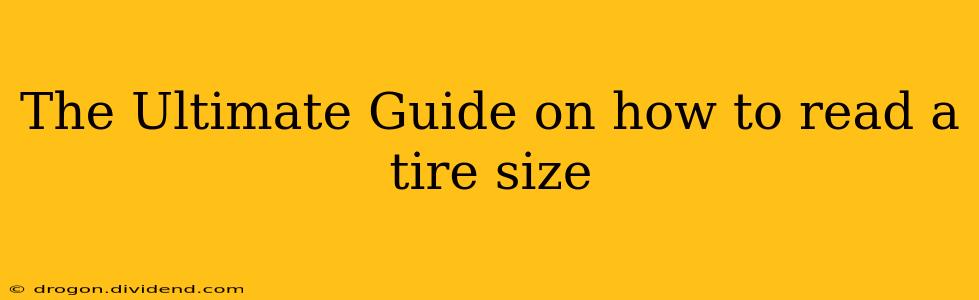 The Ultimate Guide on how to read a tire size